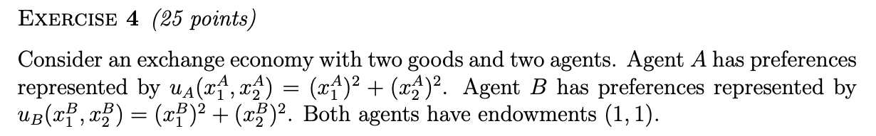 EXERCISE 4 {25 points) Consider an exchange economy with two goods