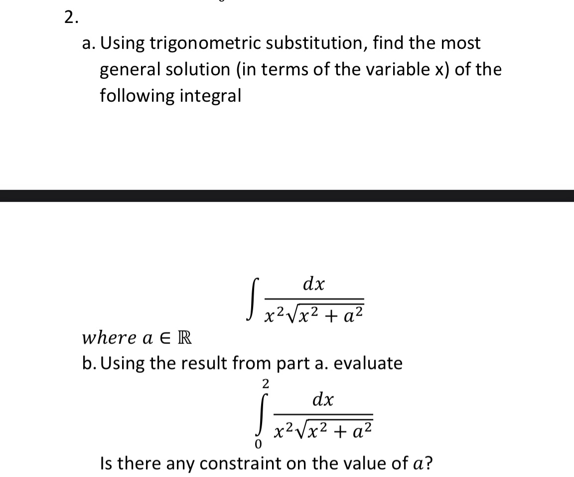 Please explain every step 2. a. Using trigonometric substitution, find the most