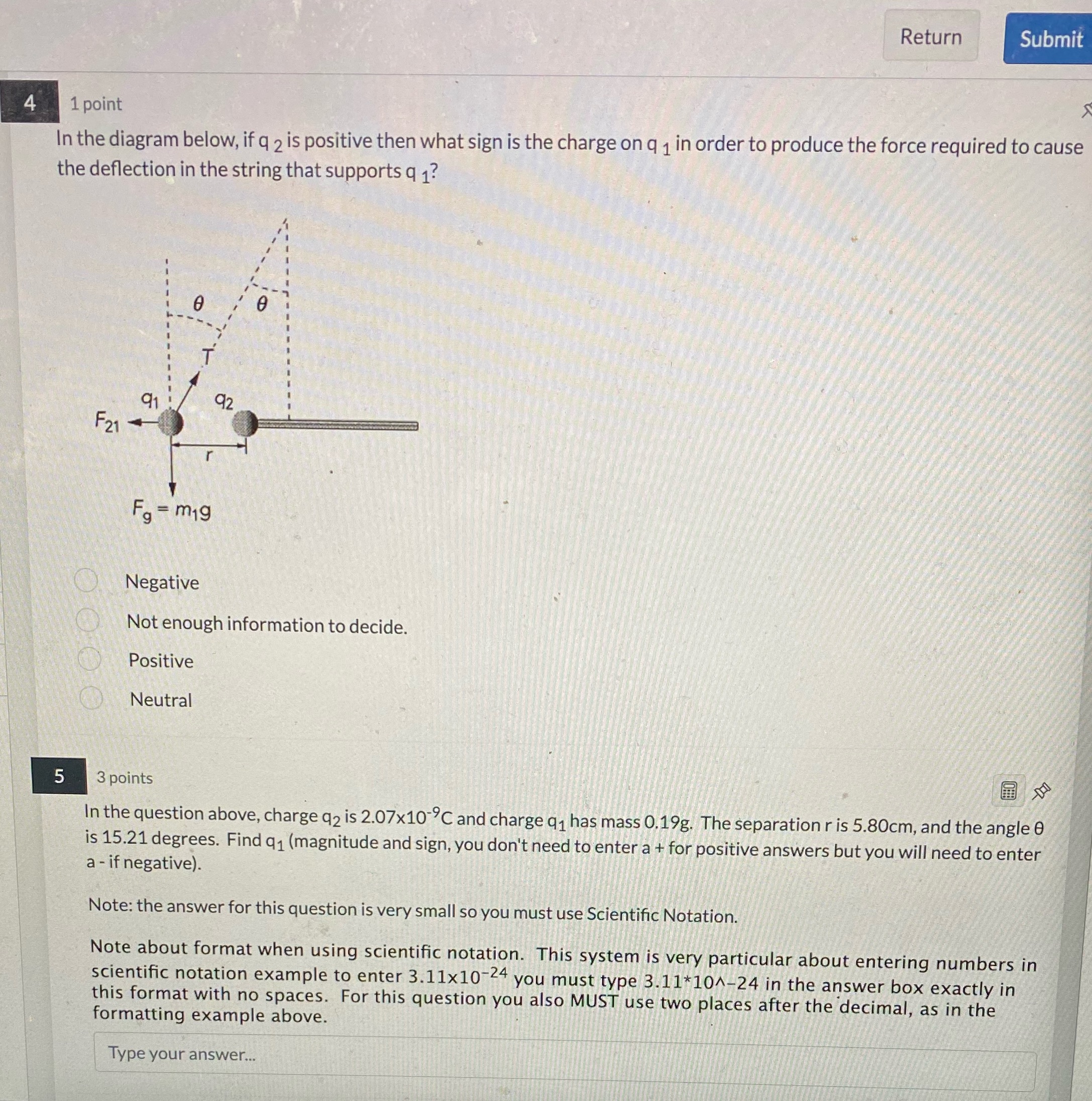 Please help on both questions. Return Submit 4 1 point In the