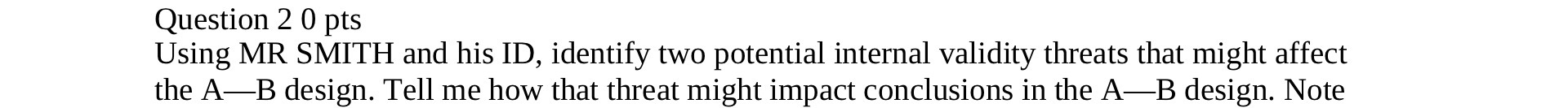 Question 2 0 pts Using MR SMITH and his ID, identify