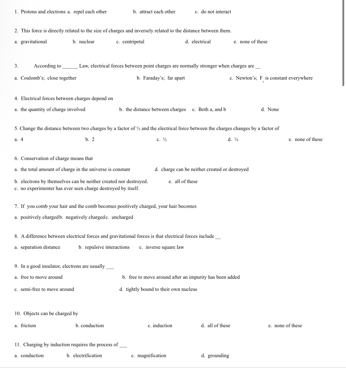 l. Protons and electrons a. repel each other b. attract each
