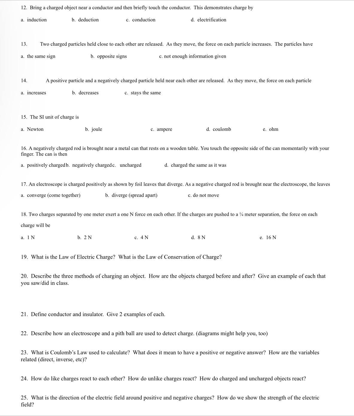 other e. do not interact 2. This force is directly related to