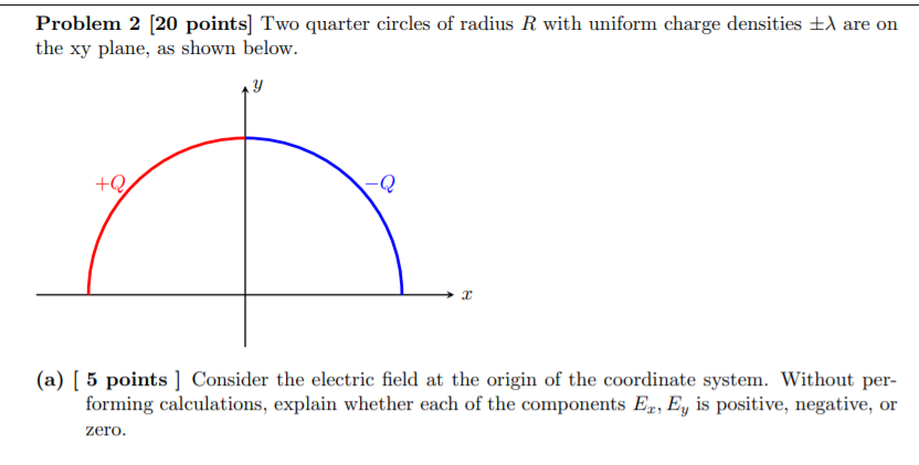  Problem 2 [20 points] Two quarter circles of radius R with