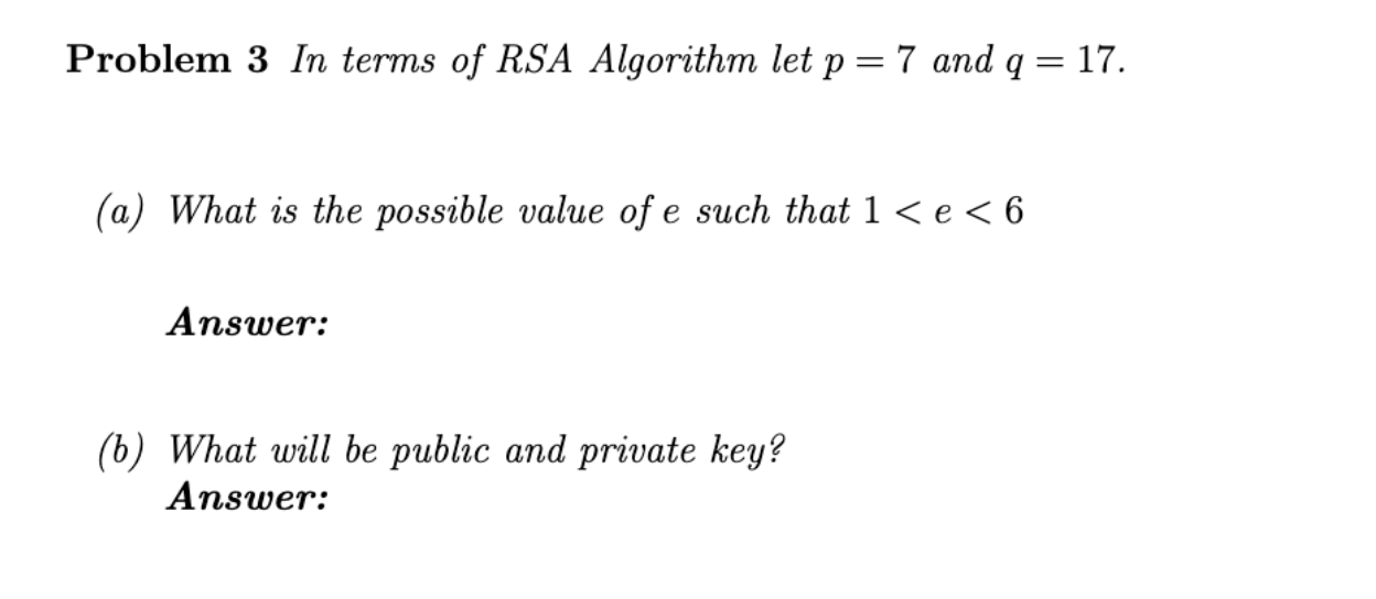  Problem 3 In terms of RSA Algorithm let p = 7