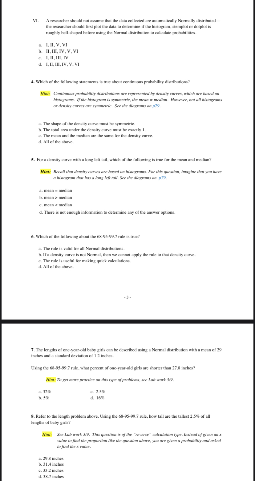 of the following is not true for a Normal density curve? a.
