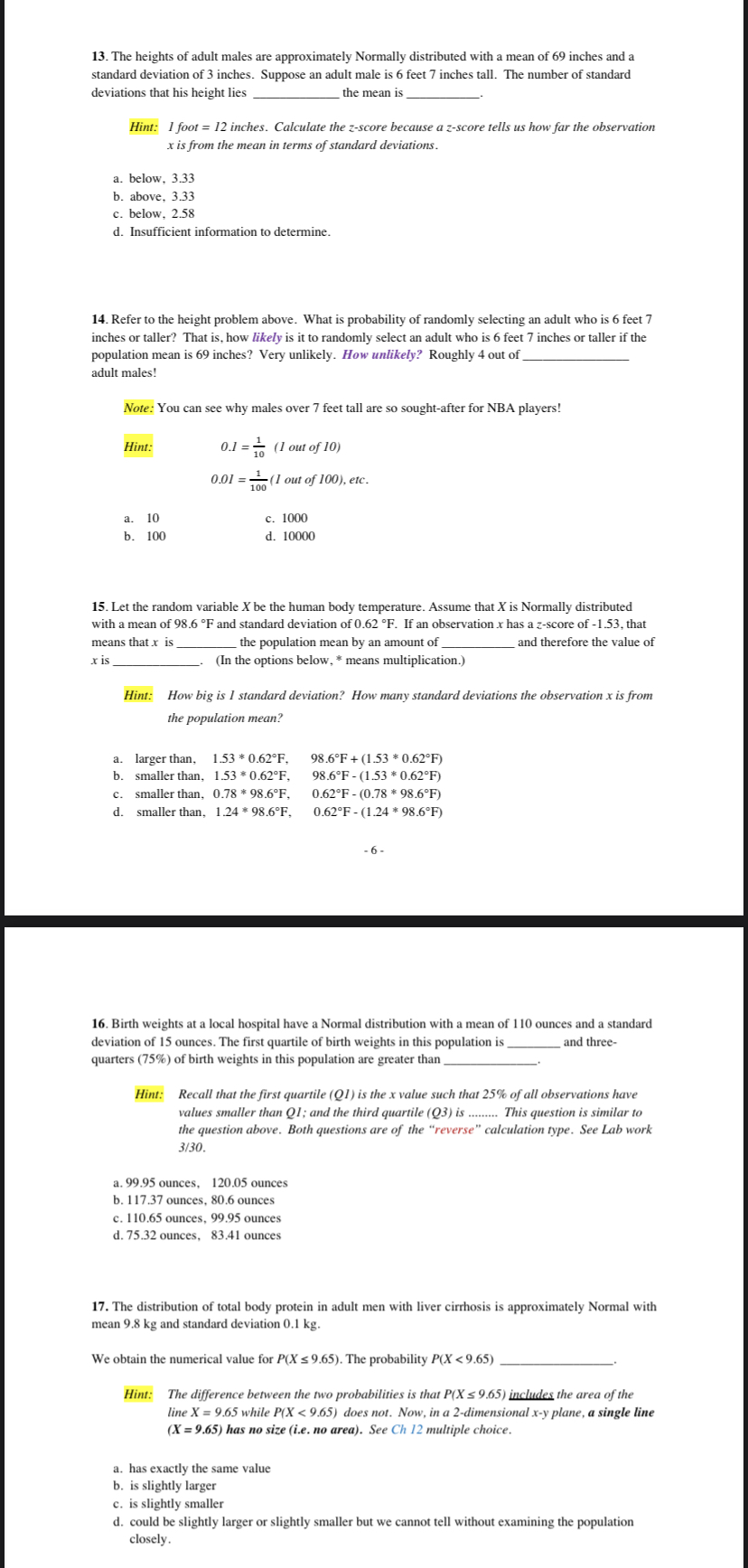 It is symmetric so the median is the same as the mean.
