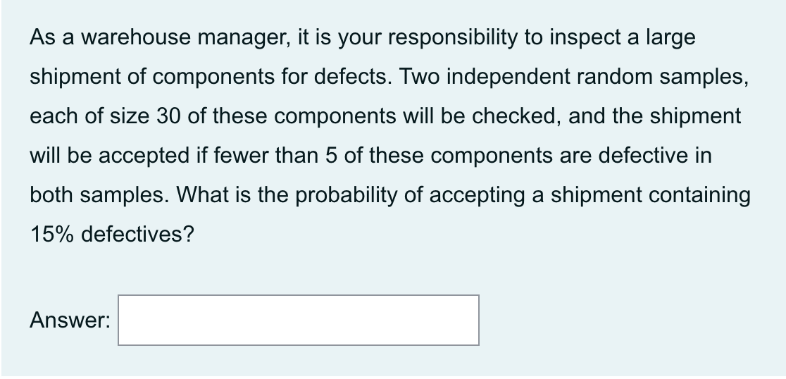 . As a warehouse manager, it is your responsibility to inspect a