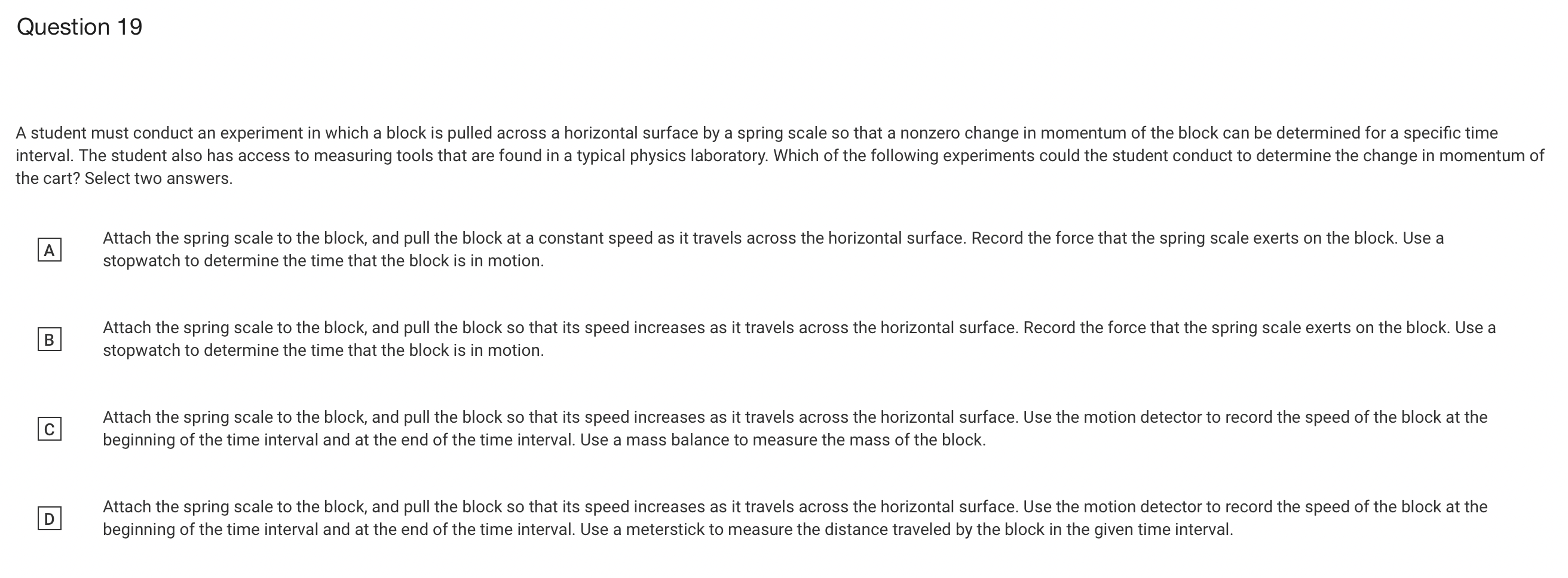  Question 19 A student must conduct an experiment in which a