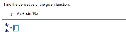 Please write full solutions for the questions below: Find the derivative of