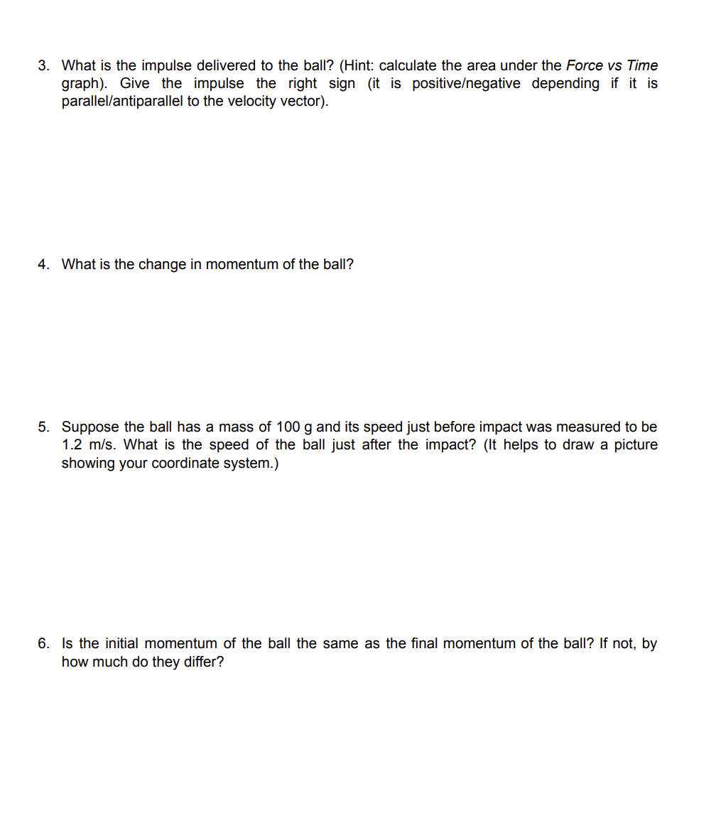 below is obtained. 10 N Force versus Time on a ball ON
