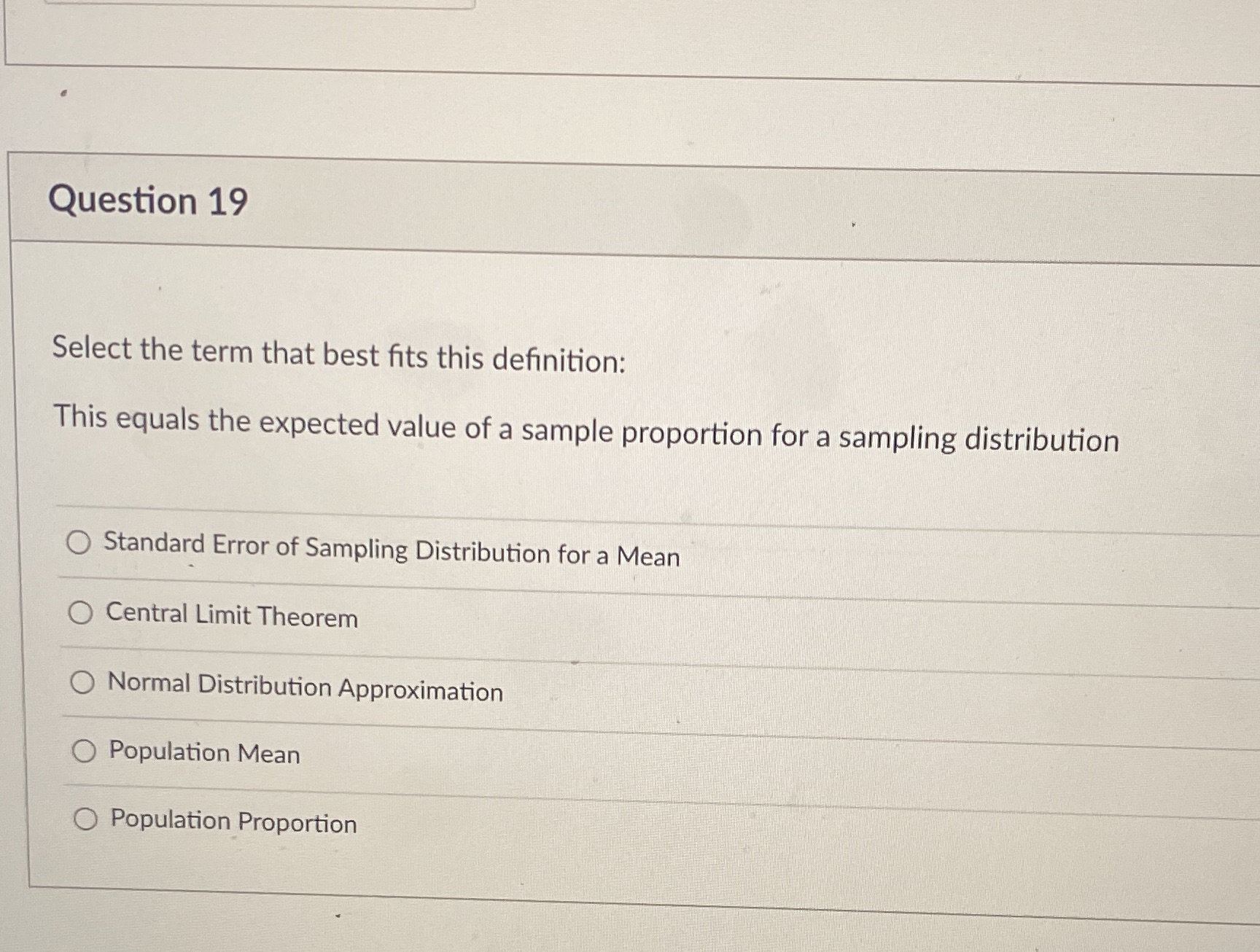 Question 19 Select the term that best fits this definition: This