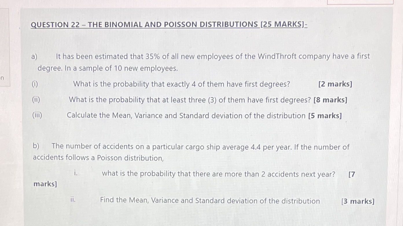  QUESTION 22 - THE BINOMIAL AND POISSON DISTRIBUTIONS [25 MARKS]- a