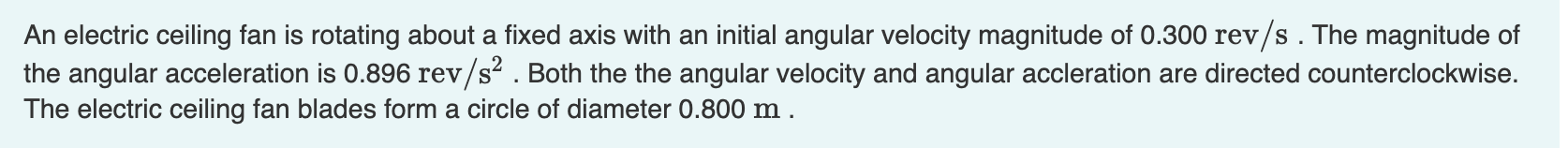 An electric ceiling tan is rotating about a fixed axis with