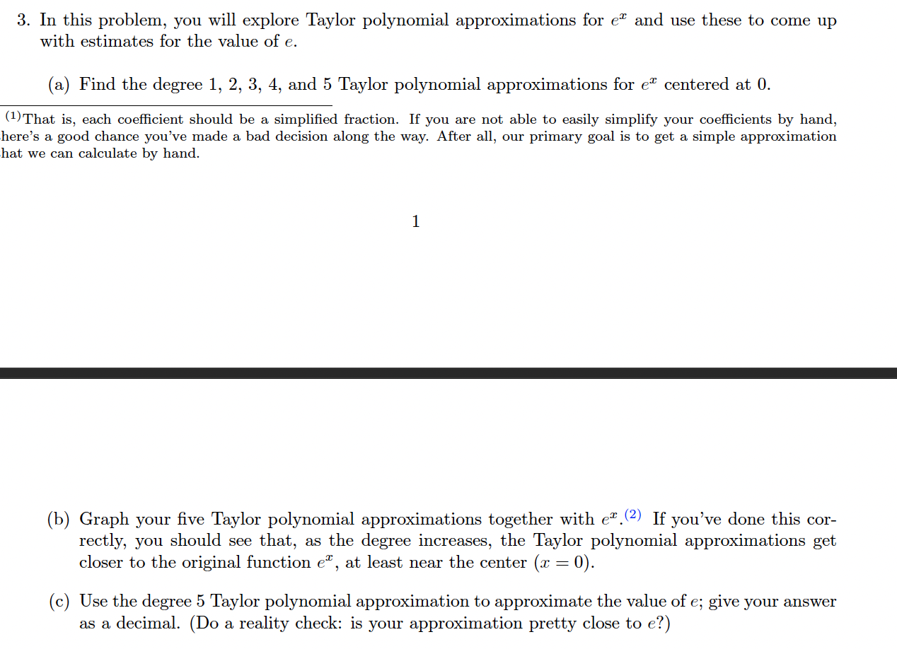  3. In this problem, you will explore Taylor polynomial approximations for