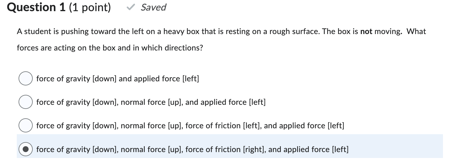  Question 1 (1 point) Saved A student is pushing toward the