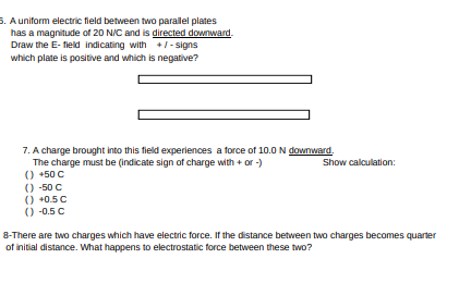 1. Drew the electric field lines indicating its direction by arrows for