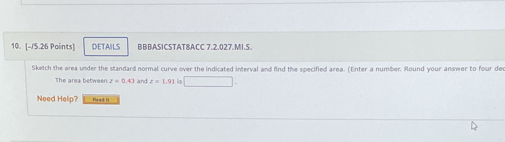  10. [-/5.26 Points] DETAILS BBBASICSTAT8ACC 7.2.027.MI.S. Sketch the area under the