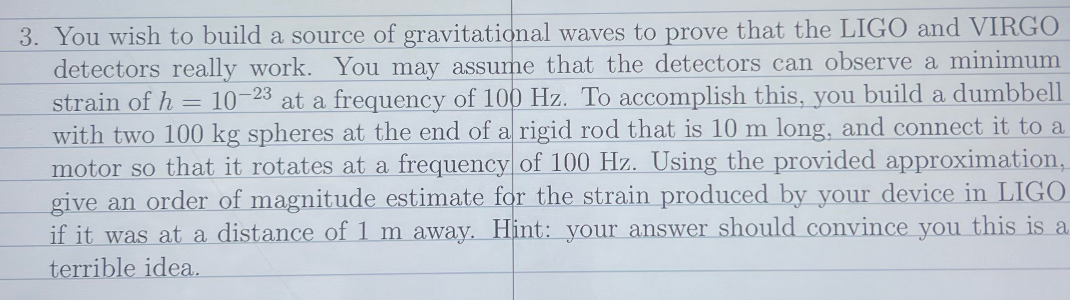 please show work. 3. You wish to build a source of gravitational