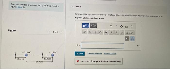 Two point charges are separated by 25.0 cm (see the Part