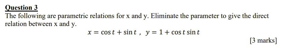 Question 3 The following are parametric relations for x and y.