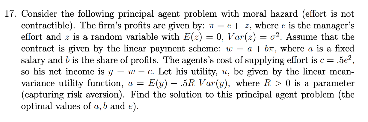 Principal agent problem with moral hazard 17. Consider the following principal agent