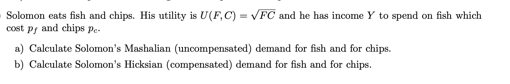 Solomon eats fish and chips. His utility is U(F, C) =