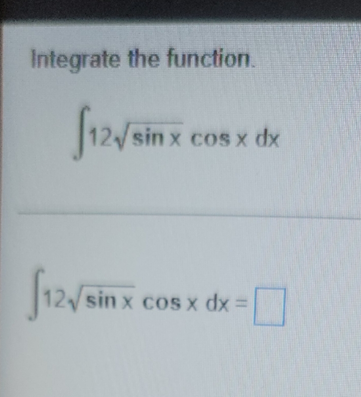 How to step by step Integrate the function 12v sin x cos
