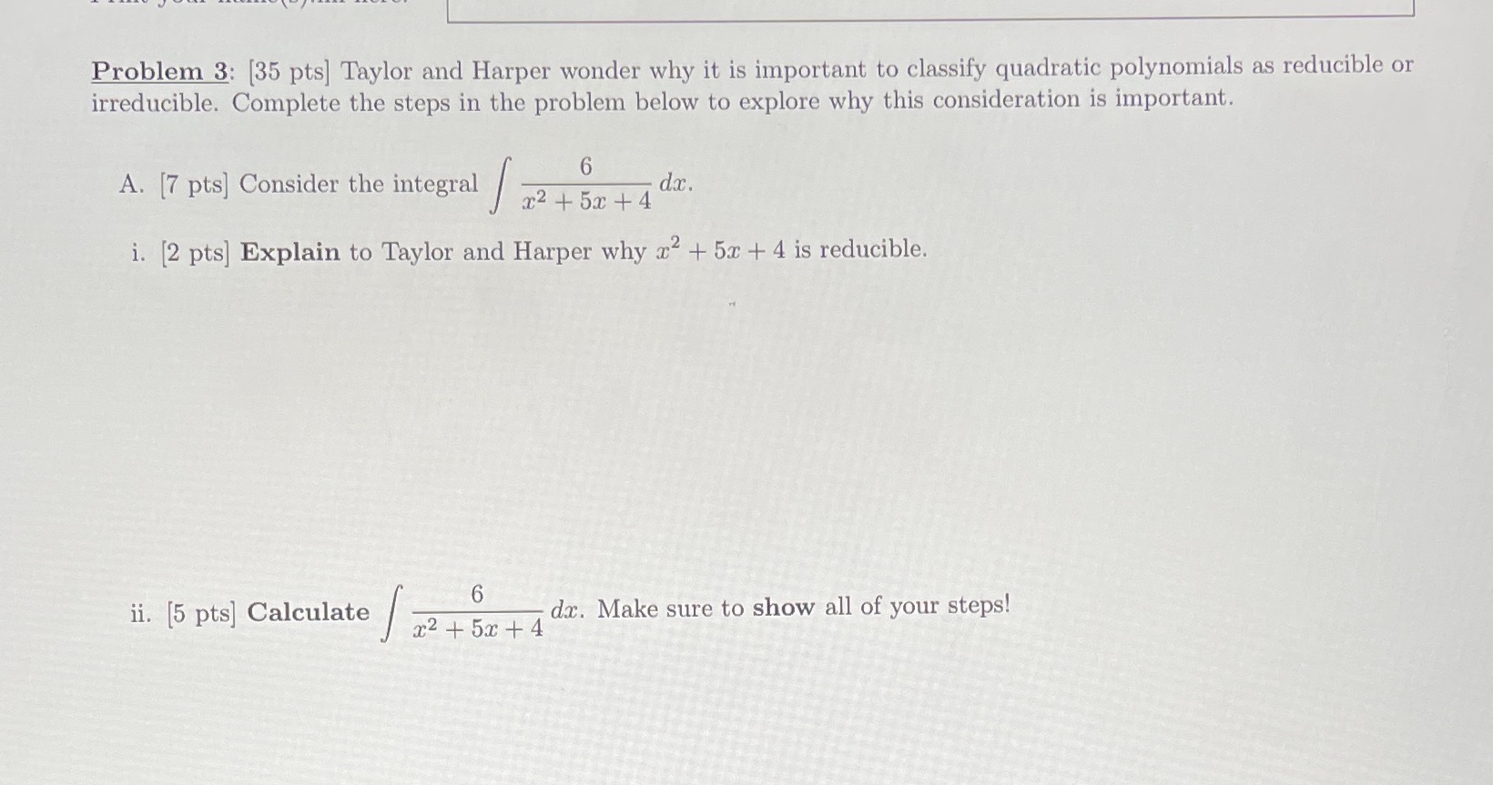  Problem 3: [35 pts] Taylor and Harper wonder why it is