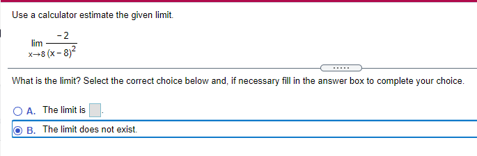 Use a calculator estimate the given limit. - 2 lim x-8