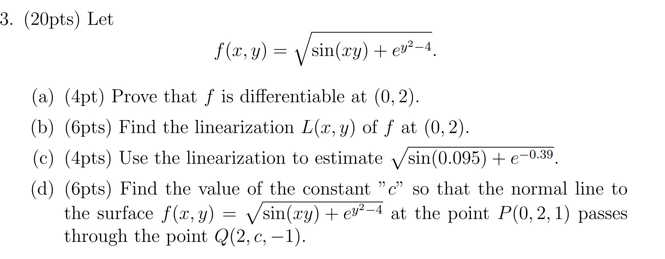 3. (20pts) Let (b) (c) (d) sin(xy) + ey24 (4pt) Prove that