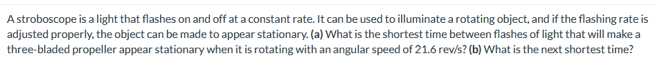 1. A stroboscope is a light that ashes on and off at