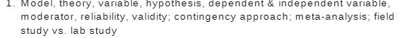  1. Model, theory, variable, hypothesis, dependent & independent variable, moderator, reliability,