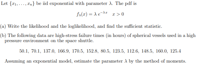  Let {x1, ...;In} be iid exponential with parameter A. The pdf