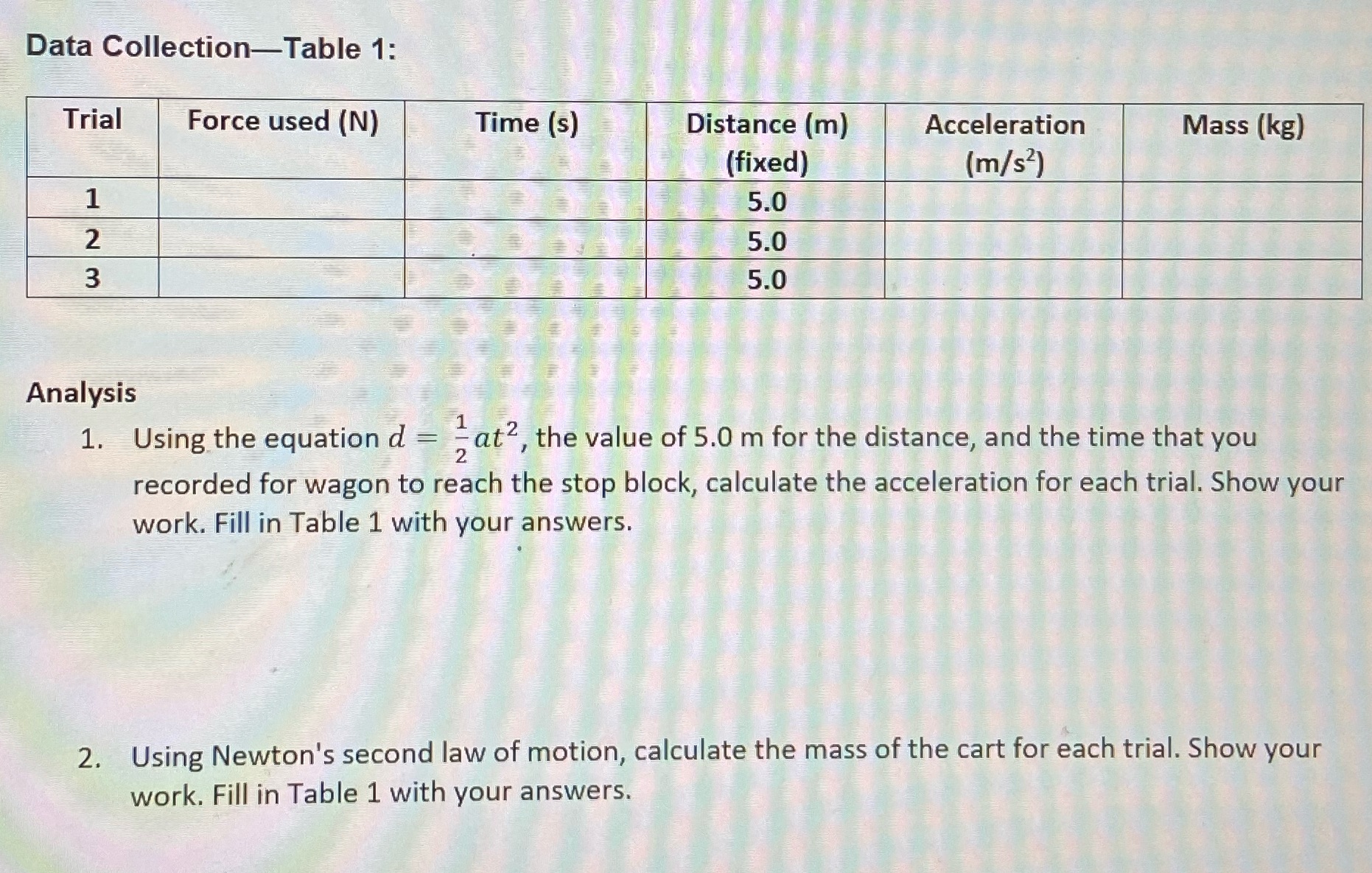 Data Collection-Table 1: Trial Force used (N) Time (s) Distance (m)