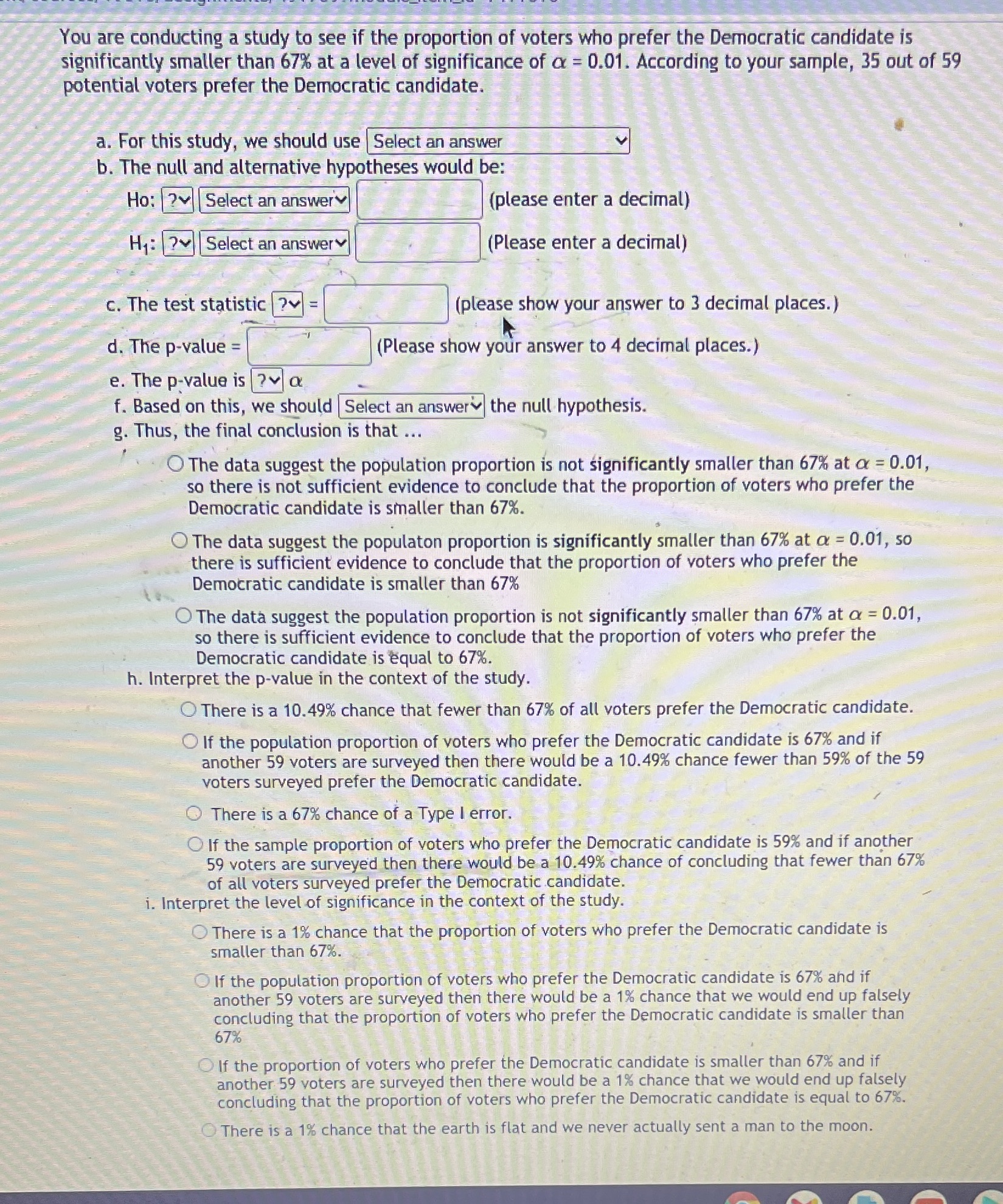  You are conducting a study to see if the proportion of