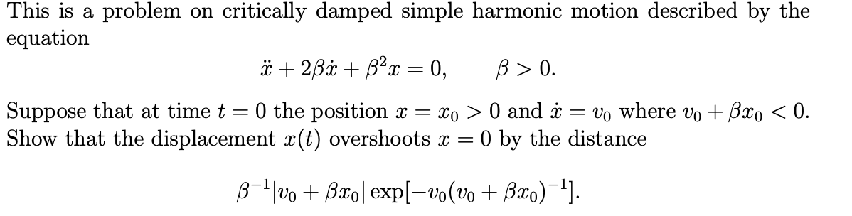 This is a problem on critically damped simple harmonic motion described