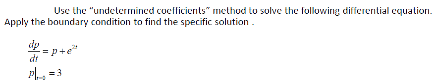 Use the "undetermined coefficients" method to solve the following differential equation.