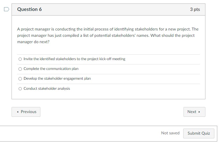 D Question 6 3 pts A project manager is conducting the