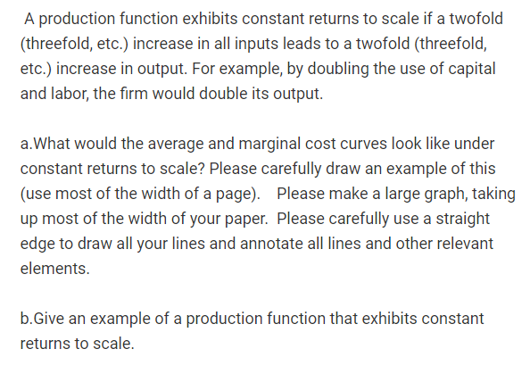 please answer this question. A production function exhibits constant returns to scale