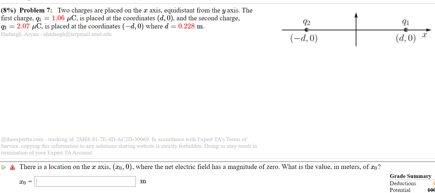  (8%) Problem 7: Two charges are placed on the :1: axis,