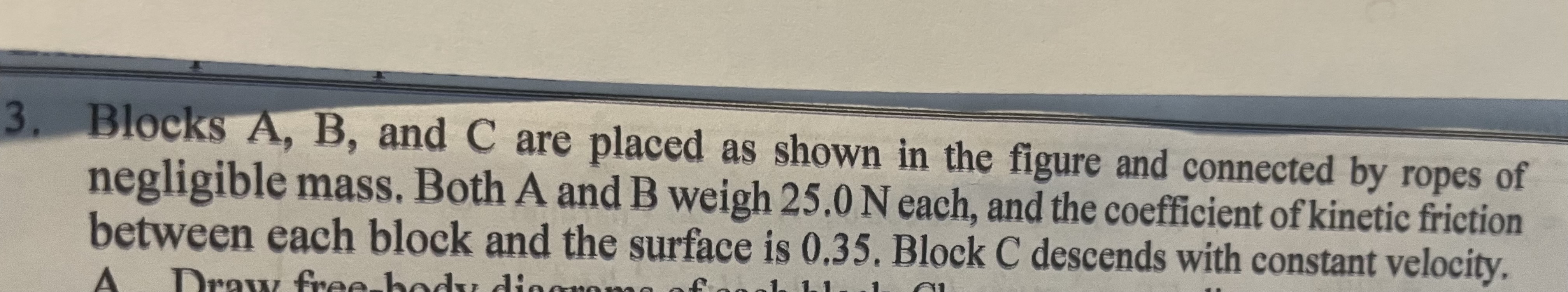 shown in the figure and connected by ropes of negligible mass. Both