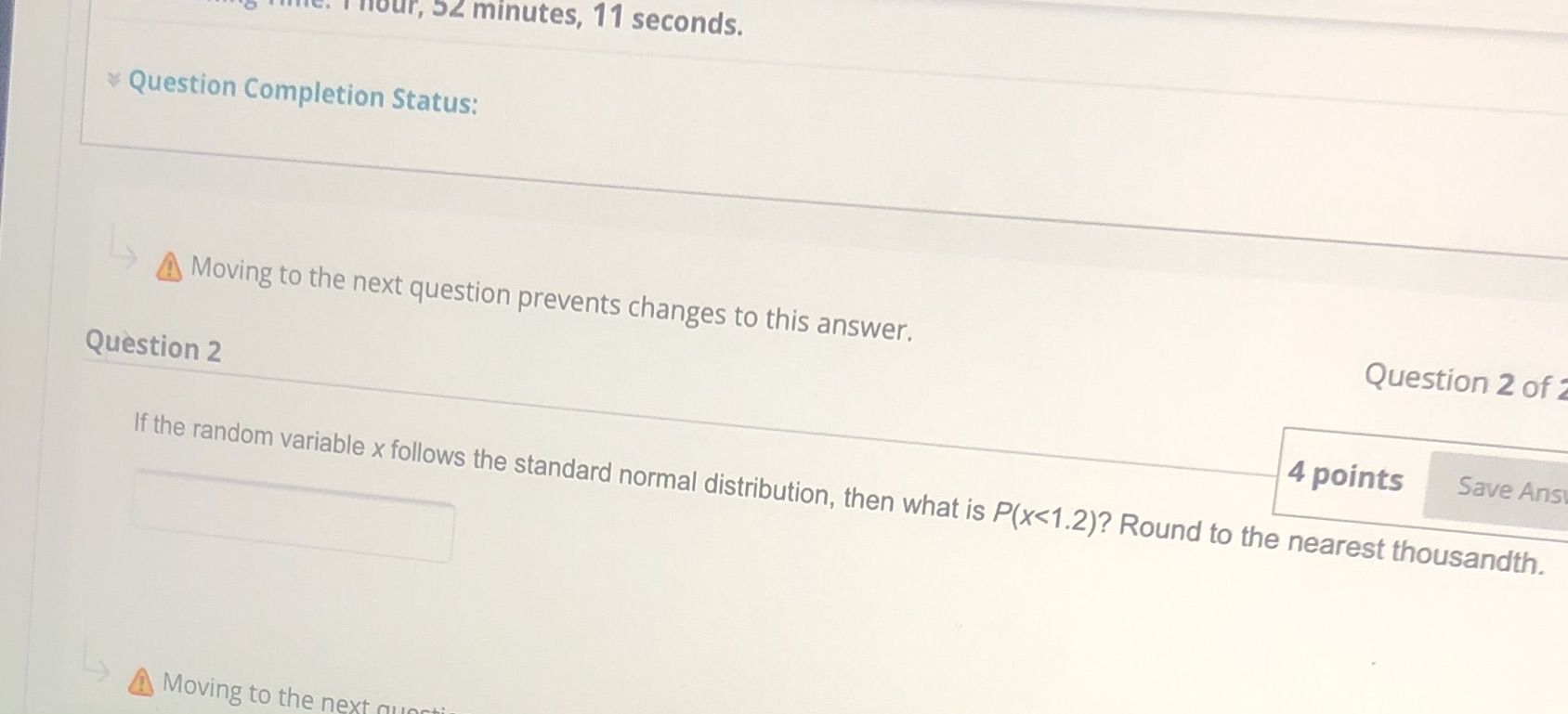  nour, 52 minutes, 11 seconds. Question Completion Status: A Moving to
