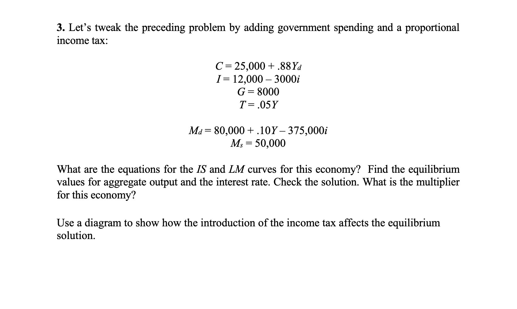 3. Let's tweak the preceding problem by adding government spending and