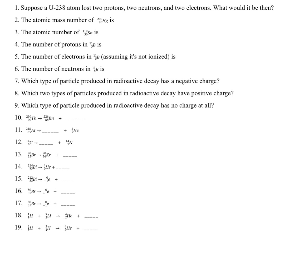 1. Suppose a U-238 atom lost two protons, two neutrons, and