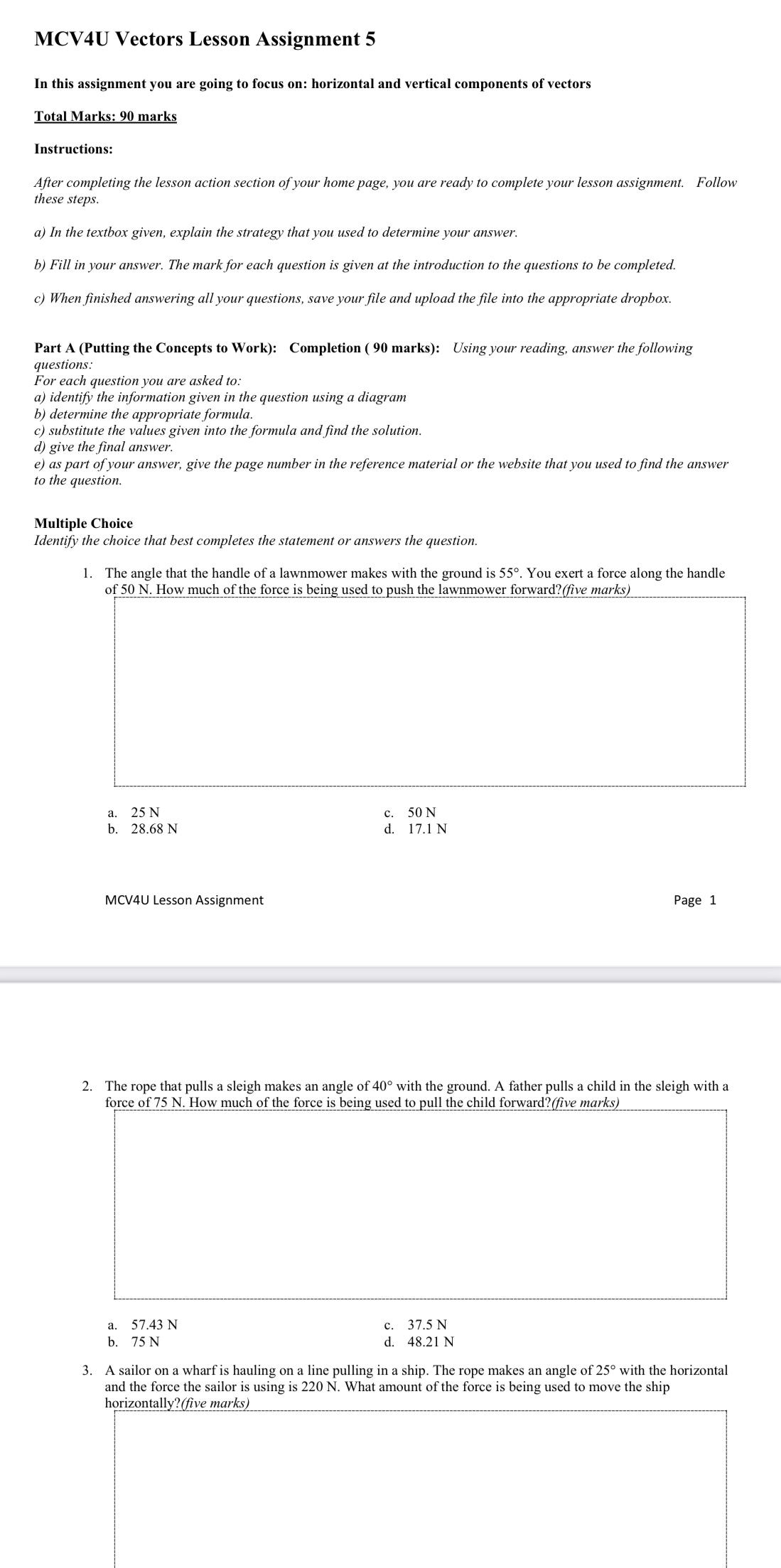 An angler is reeling in a fish with a 60 N force.