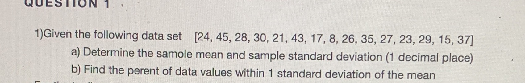 QUESTION 1 1) Given the following data set [24, 45, 28,