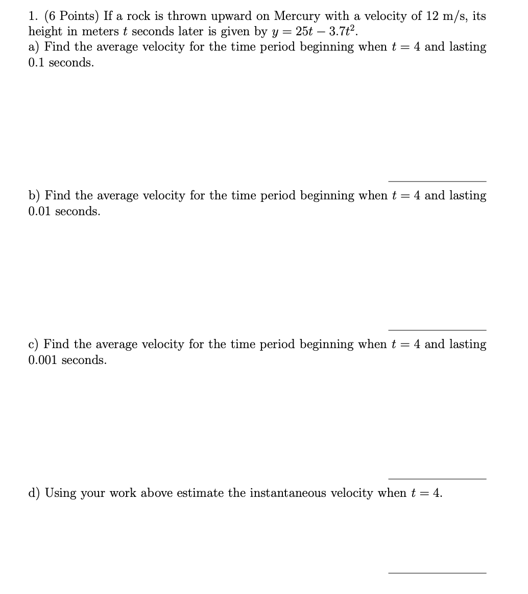 Please help!! 1. (6 Points) If a rock is thrown upward on