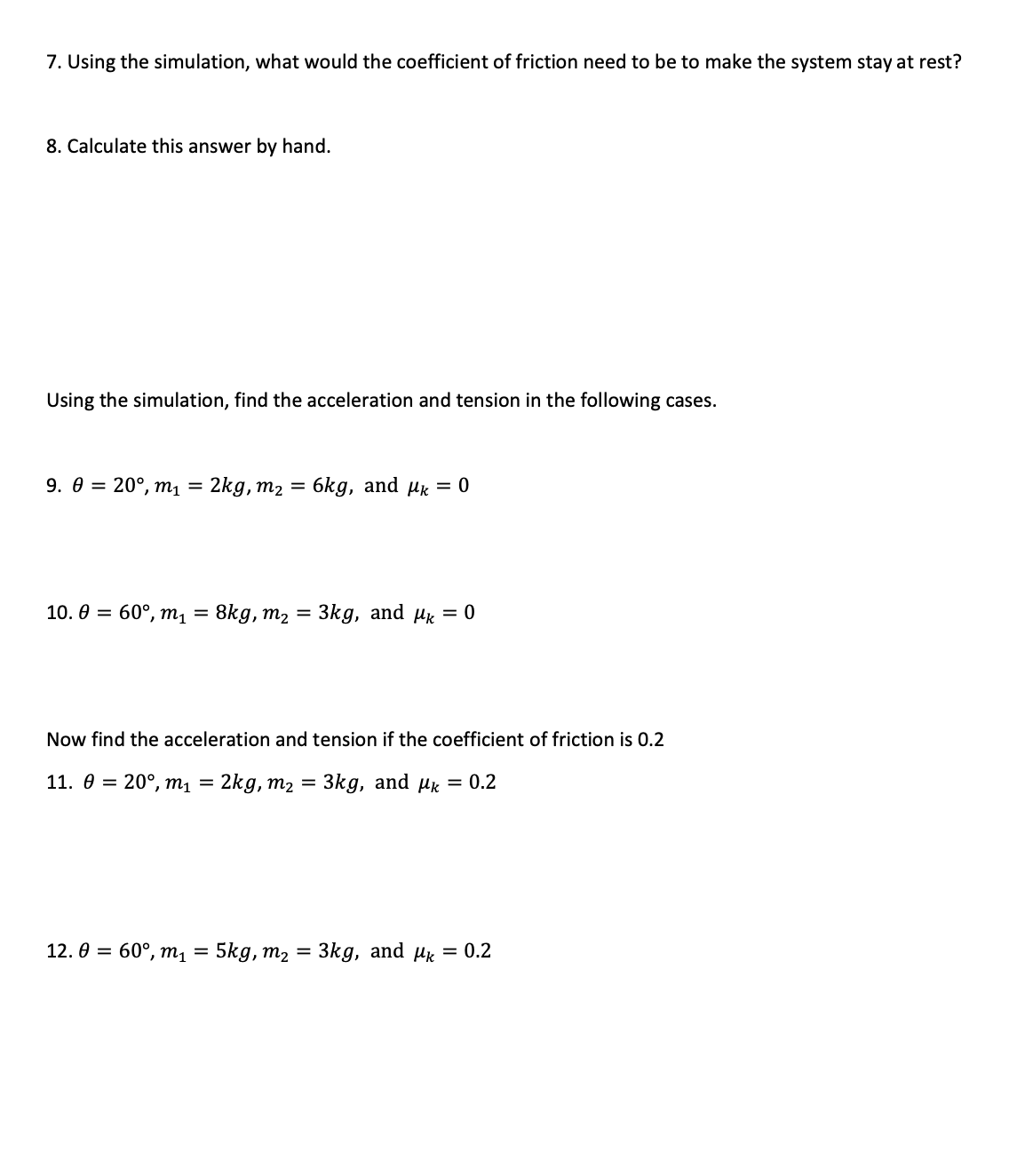 around with the angles, masses, and friction coefficient. e Pay attention to