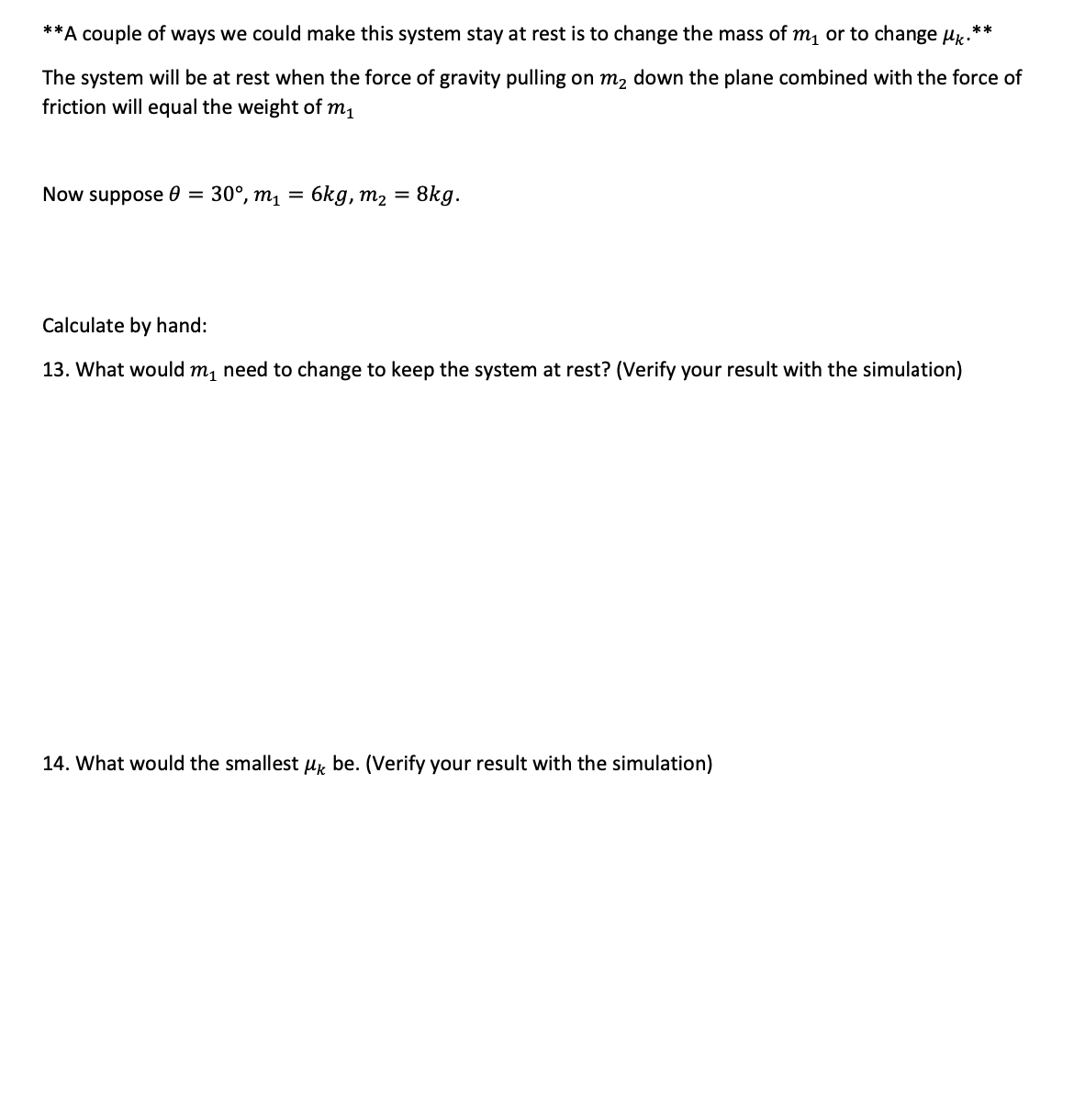 which way the block moves. First let's work with a frictionless plane,