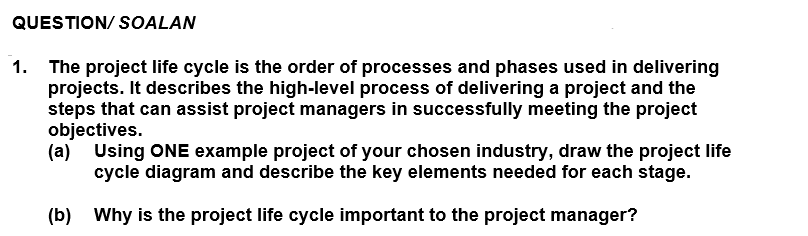 QUESTION/ SOALAN 1. The project life cycle is the order of